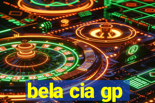 bela cia gp